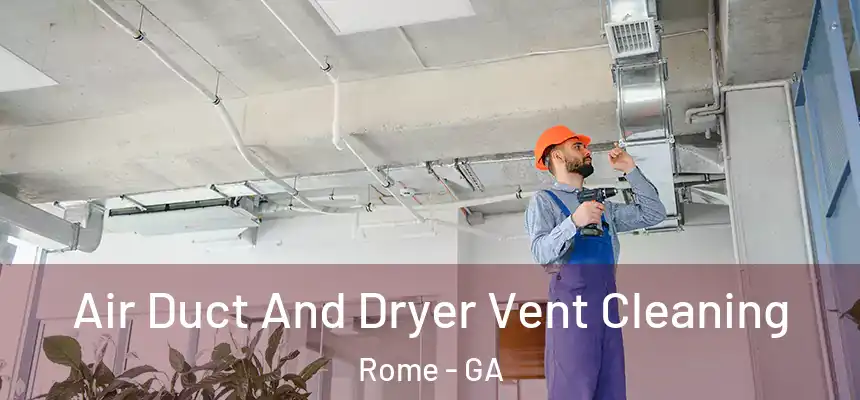  Air Duct And Dryer Vent Cleaning Rome - GA