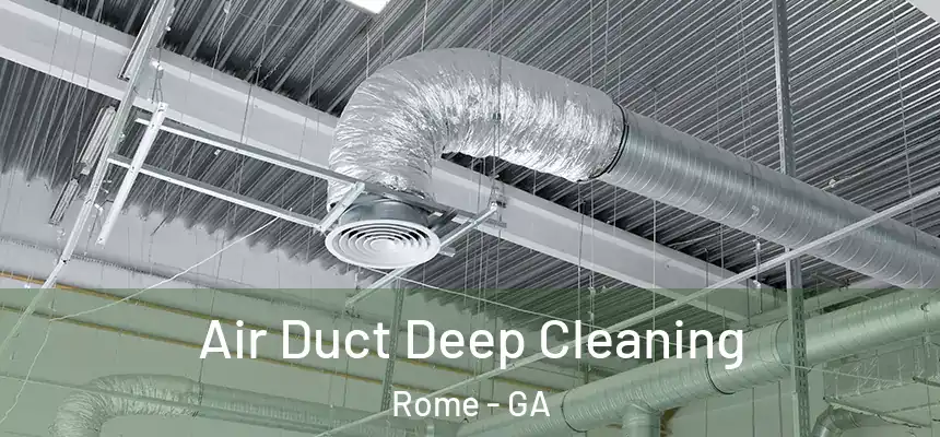  Air Duct Deep Cleaning Rome - GA