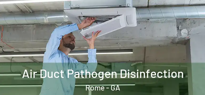  Air Duct Pathogen Disinfection Rome - GA