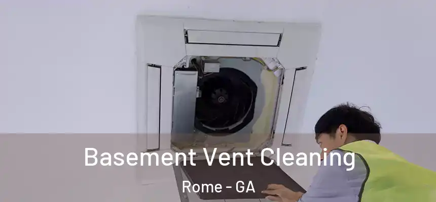  Basement Vent Cleaning Rome - GA