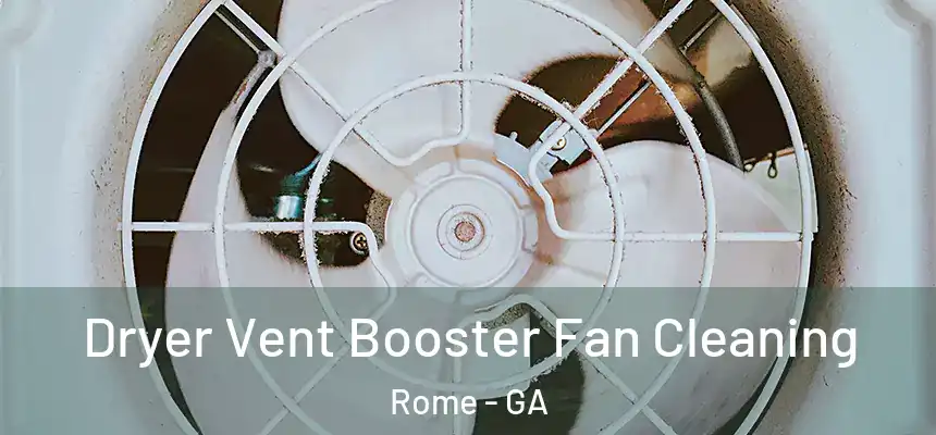  Dryer Vent Booster Fan Cleaning Rome - GA