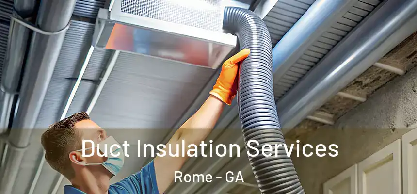  Duct Insulation Services Rome - GA